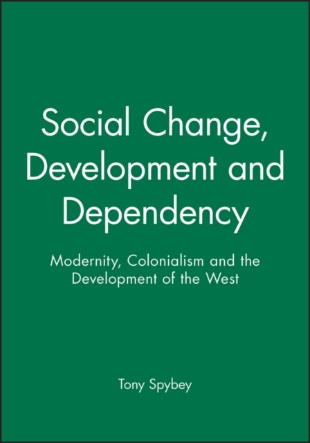 Social Change Development and Dependency by T Spybey PAPERBACK 9780745607306