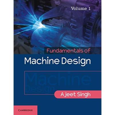 Fundamentals Machine Design Volume 1 Ajeet Singh Paperback 9781316630402 LN