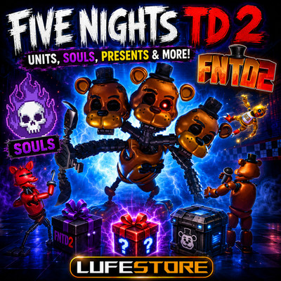   FIVE NIGHTS TD 2 - UNITS, SOULS, PRESENTS & MORE! CHEAP, FAST & SAFE DELIVERY