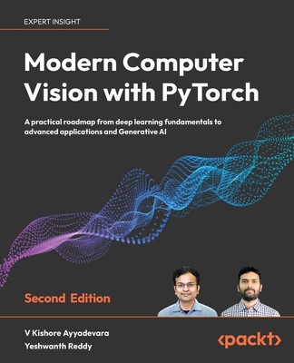 Modern Computer Vision with PyTorch - Second Edition | Ayyadevara (u. a.) | Buch