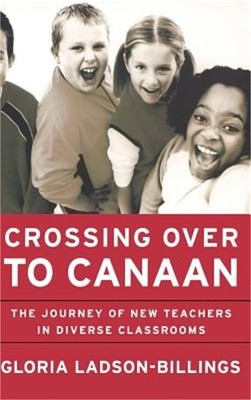 Crossing Over to Canaan: The Journey of New Teachers in Diverse Classrooms (Hard
