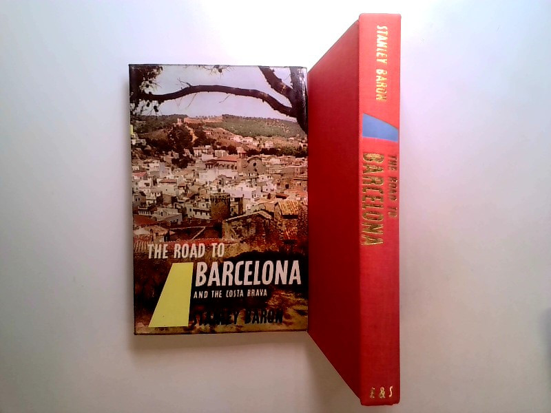 the Road to Barcelona and the Costa Brava - Baron, Stanley - 1961-01-01 Eyre & S