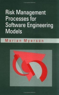 Risk Management Processes for Software Engineering Models, Hardcover by Myers...