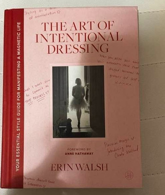 Art of Intentional Dressing : Your Essential Style Guide for Manifesting a...