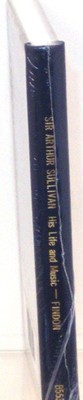 SIR ARTHUR SULLIVAN - HIS LIFE & MUSIC