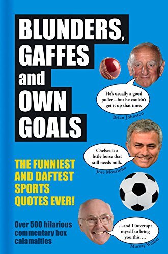 Blunders, Gaffes and Own Goals: The Funniest and Daftest Sports Quotes Ever By - Picture 1 of 1