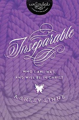 Inseparable: Who I Am, Was, and Will Be in Christ by Davis, Ashley; Inscribed