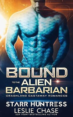 Bound to the Alien Barbarian: An Alien Warrior Romance By Starr Huntress - Ne...