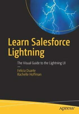 Learn Salesforce Lightning: The Visual Guide to the Lightning Ui by Duarte: New