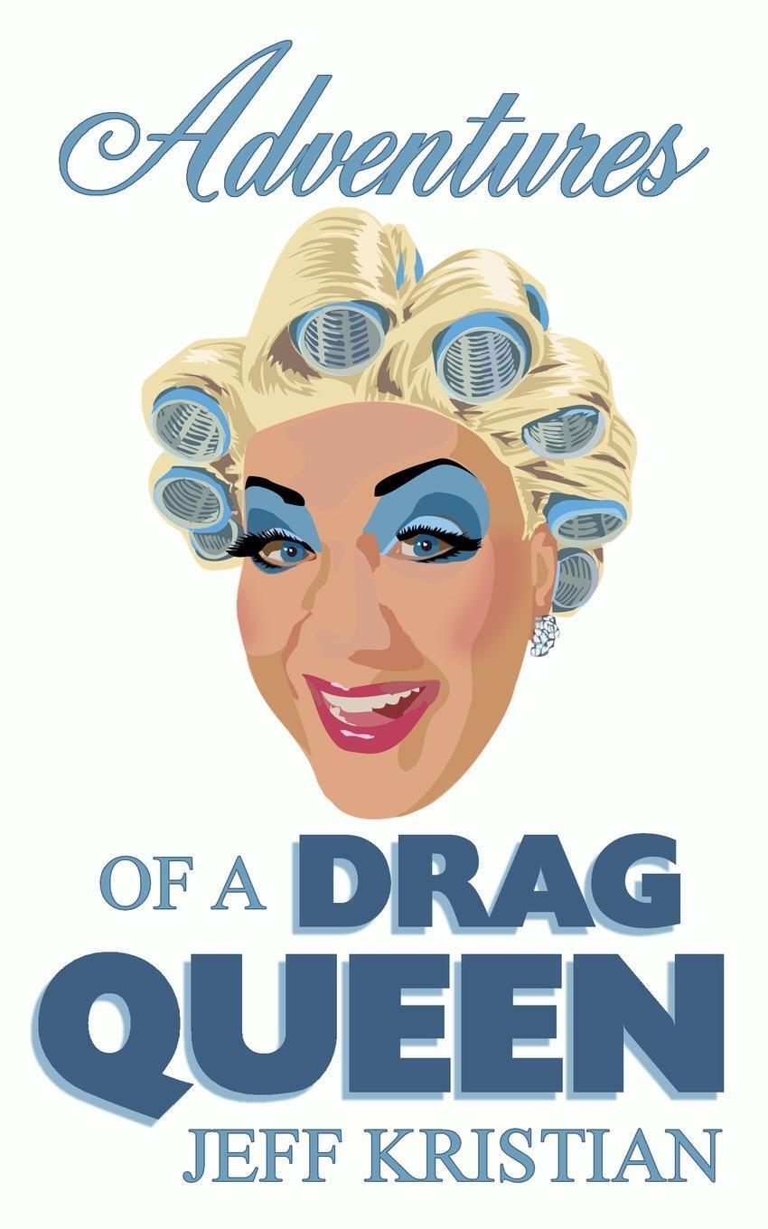 Thumbnail - Jeff Kristian | Adventures Of A Drag Queen | Taschenbuch | Englisch
