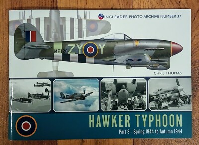 Wing Leader Photo Archive 37: Hawker Typhoon, Part 3: Spring 1944, Softback book