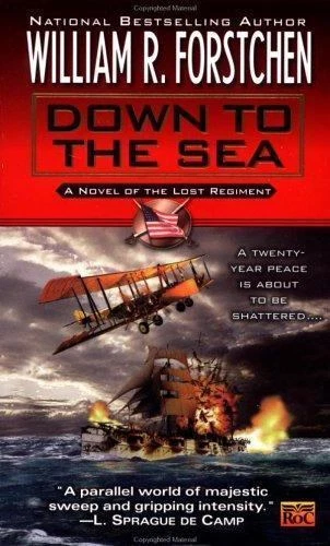 Down to the Sea (Lost Regiment, Book 9) by Forstchen, William R., Good Book