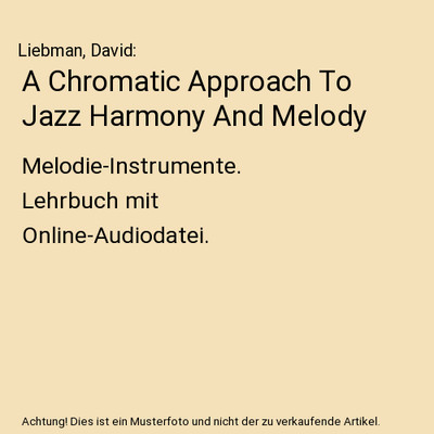 A Chromatic Approach To Jazz Harmony And Melody: Melodie-Instrumente. Lehrbuch m