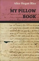 My Pillow Book Alice Hegan Rice Taschenbuch Kartoniert / Broschiert Englisch