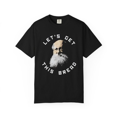 Let's Get This Bread Kropotkin T-Shirt Anarchist Gift Mutual Aid Conquest of