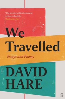 We Travelled: Essays and Poems by David Hare Paperback Book