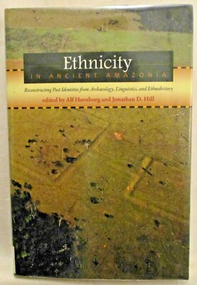 Ethnicity in Ancient Amazonia : Reconstructing Past Identities...2011 HB - #4167