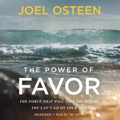 The Power of Favor  The Force That Will Take You Where You  by Joel Osteen CD