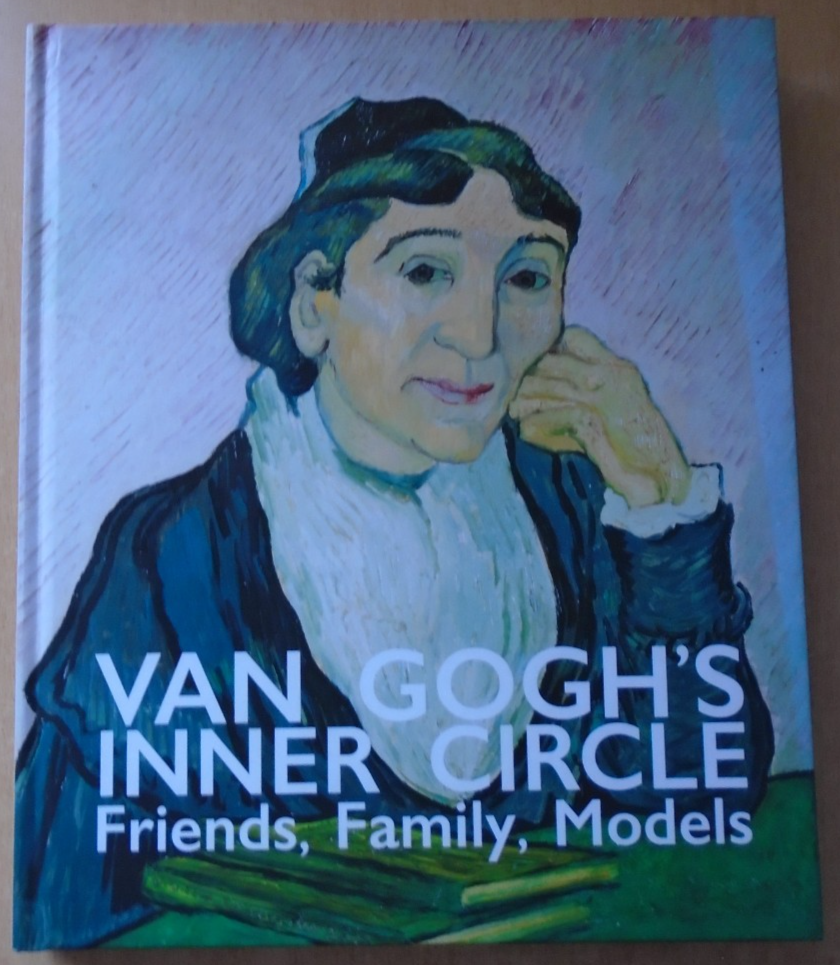 Van Gogh's Inner Circle: Friends, Family, Models by Van Heugten & Berger.