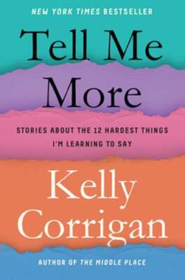 Tell Me More: Stories about the 12 Hardest Things I'm Learning to Say: Used