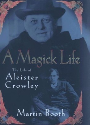 A Magick Life: A Biography of Aleister Crowley,Martin Booth