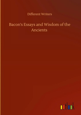Different Writers | Bacon's Essays and Wisdom of the Ancients | Buch | Englisch