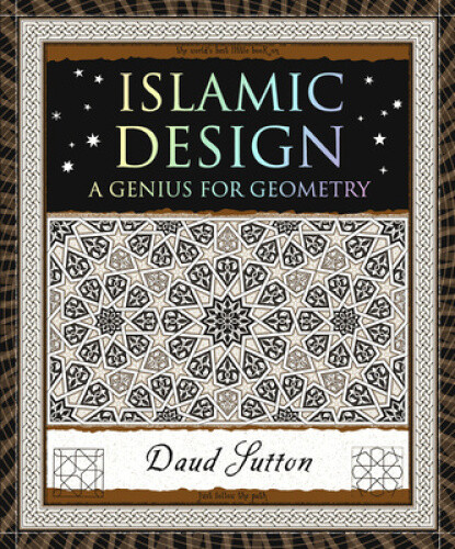 Islamic Design: A Genius for Geometry (Wooden Books North America Editions)