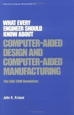 What Every Engineer Should Know about Computer-Aided Design and...