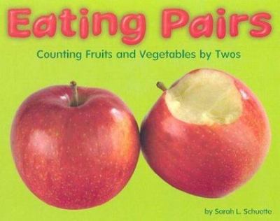 Eating Pairs: Counting Fruits and Vegetables by Twos by