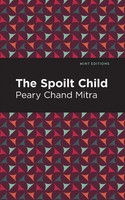 Peary Chand Mitra | The Spoilt Child | Taschenbuch | Englisch (2021)
