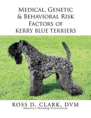Medical, Genetic & Behavioral Risk Factors of Kerry Blue Terriers by Ross D. Cla