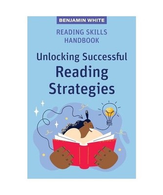 Reading Skills Handbook: Unlocking Successful Reading Strategies: Unlocking Succ