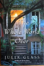 THE WHOLE WORLD OVER ~ JULIA GLASS ~ HARDCOVER/ DUST JACKET ~ NEW