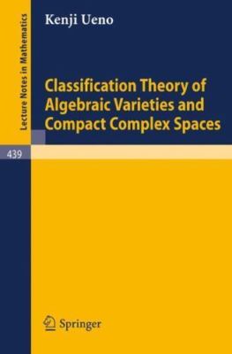 Classification Theory of Algebraic Varieties and Compact Complex Spaces, Pape...