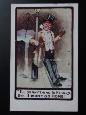 Betrunkenes Thema: ICH WERDE ALLES IM VERNÜNFTIGEN TUN, ABER ICH WERDE NICHT NACH HAUSE GEHEN c1912 Comic Postkarte