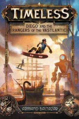 Timeless: Diego and the Rangers of the Vastlantic - Paperback - GOOD