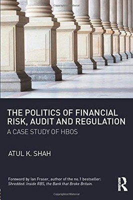 The Politics of Financial Risk, Audit and Regulation: A Case Stu