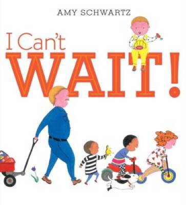 I Cant Wait - Hardcover By Schwartz, Amy - GOOD