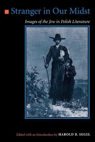 Stranger in Our Midst – Images of the Jew in Polish Literature Segel Paperback