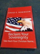 Reclaim Your Sovereignty: Take Back Your Christian Name by David E Robinson: New