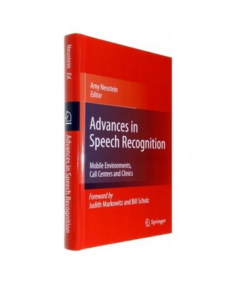 Advances in Speech Recognition: Mobile Environments, Call Centers and Clinics