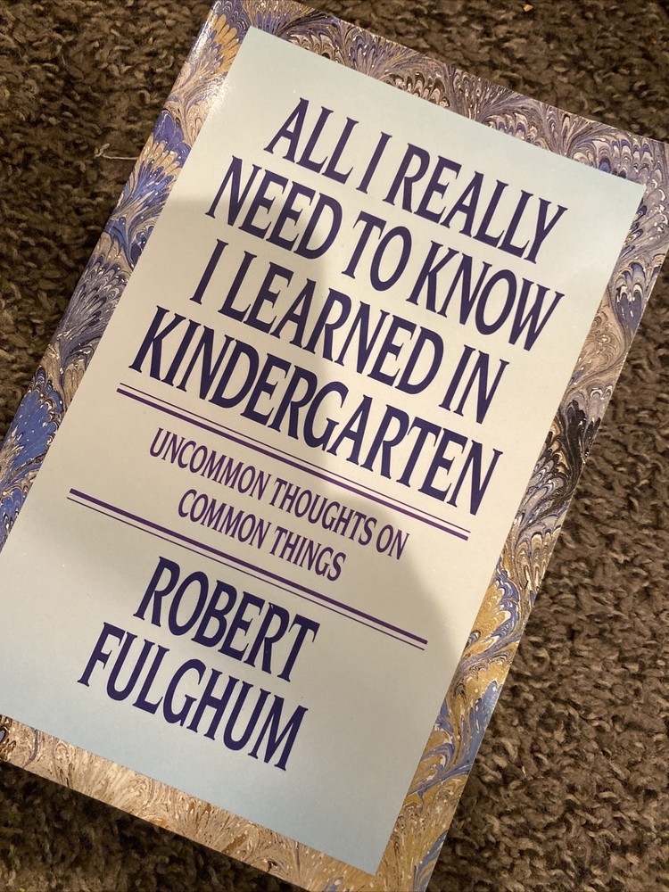 All I Really Need to Know I Learned in Kindergarten Rot Fulghum Book Self Help