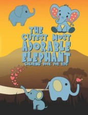 The Cutest Most Adorable Elephant Coloring Book For Kids: 25 Fun Designs For ...