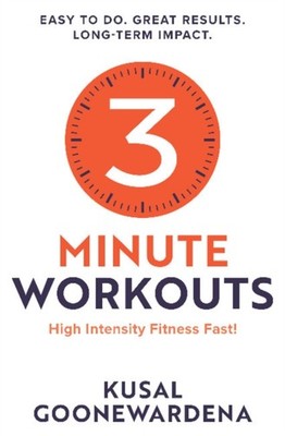 3 Minute Workouts: High Intensity Fitness Fast! by Kusal Goonewardena PAPERBACK