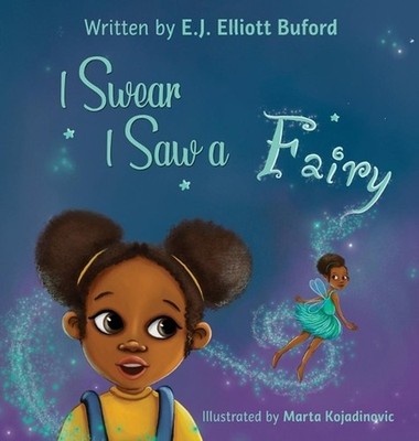 I Swear I Saw a Fairy by E.J. Elliott Buford Hardcover Book