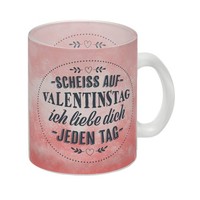 Scheiß Auf Valentinstag, Ich Liebe Dich Jeden Tag Glas Tasse