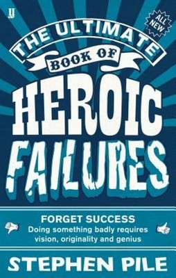 The Ultimate Book of Heroic Failures by Stephen Pile: Used