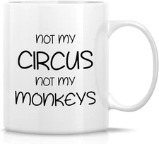 Not My Monkeys Not My Circus Mug – Funny Sarcastic Gift for Work or Home Life