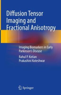 Diffusion Tensor Imaging and Fractional Anisotropy: Imaging Biomarkers in Early 
