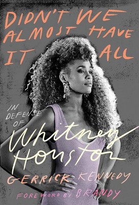 Didn't We Almost Have It All: In Defense of Whitney Houston - hardcover Bran...